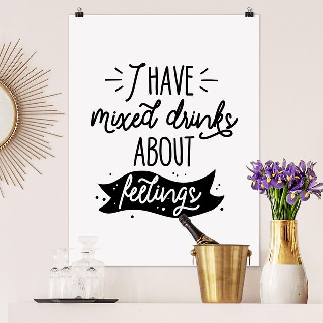 Poster - I have mixed drinks about feelings - Hochformat 3:4