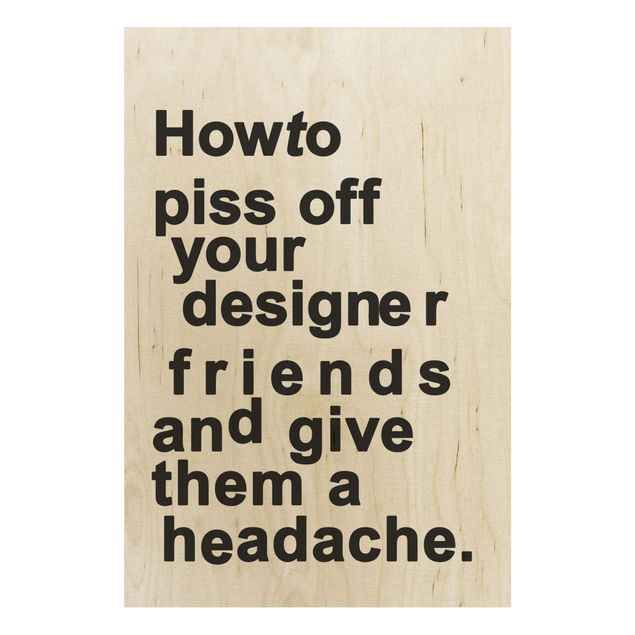 Holzbild - Designers Headache - Hochformat 3:2