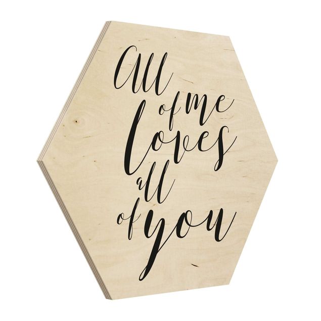 Hexagon Bild Holz - All of me loves all of you