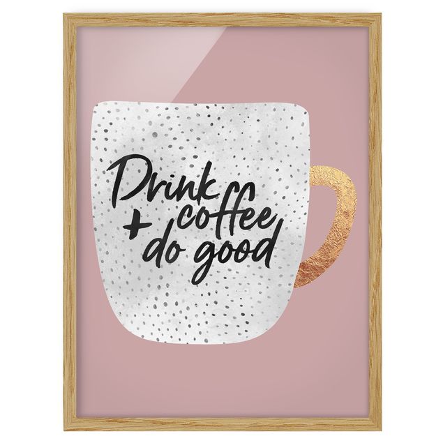 Bild mit Rahmen - Drink Coffee, Do Good - weiß - Hochformat 4:3