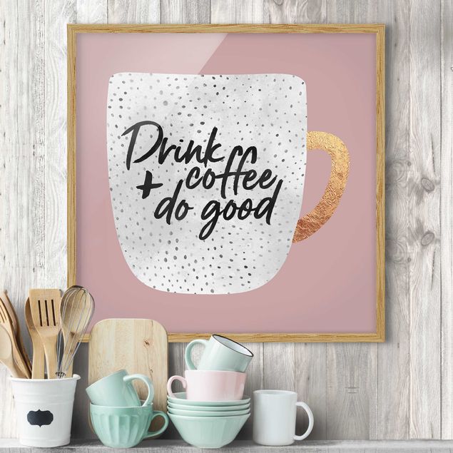 Bild mit Rahmen - Drink Coffee, Do Good - weiß - Quadrat 1:1