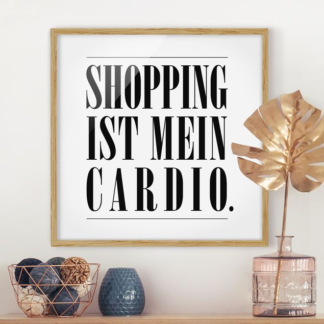 Bild mit Rahmen - Shopping ist mein Cardio - Quadrat 1:1