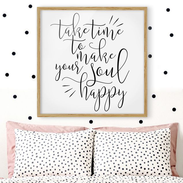 Bild mit Rahmen - Take time to make your soul happy - Quadrat 1:1