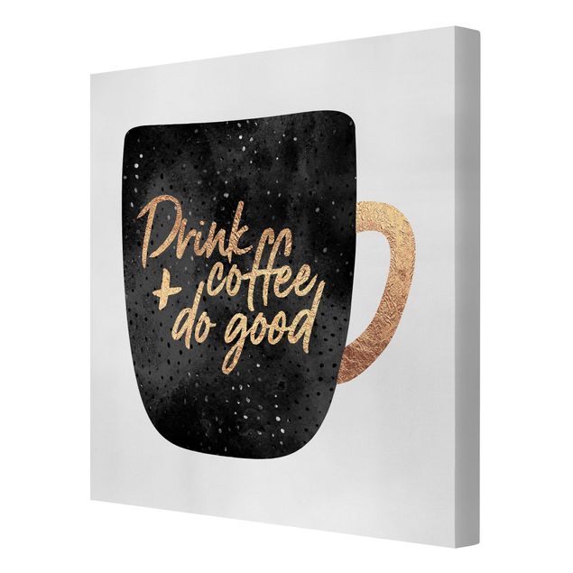 Leinwandbild - Drink Coffee, Do Good - schwarz - Quadrat 1:1