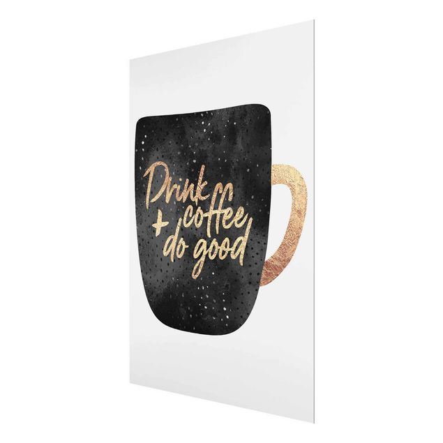 Glasbild - Drink Coffee, Do Good - schwarz - Hochformat 4:3
