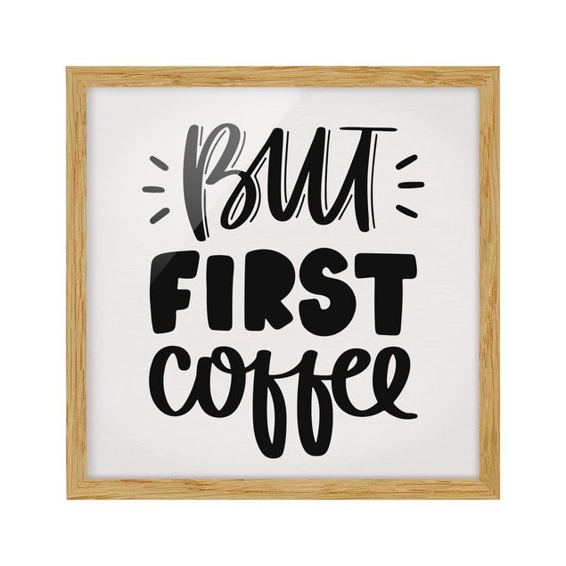 Bild mit Rahmen - But first Coffee - Quadrat 1:1