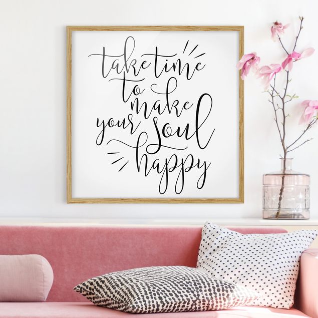 Bild mit Rahmen - Take time to make your soul happy - Quadrat 1:1