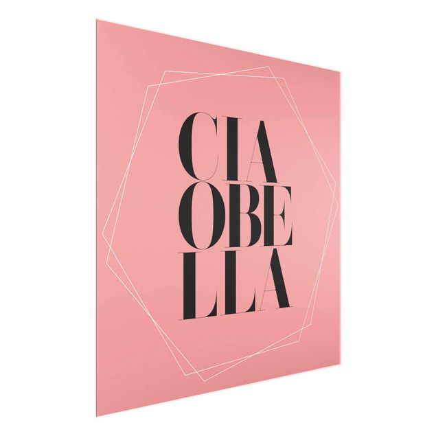 Glasbild - Ciao Bella in Hexagonen auf Rosa - Quadrat