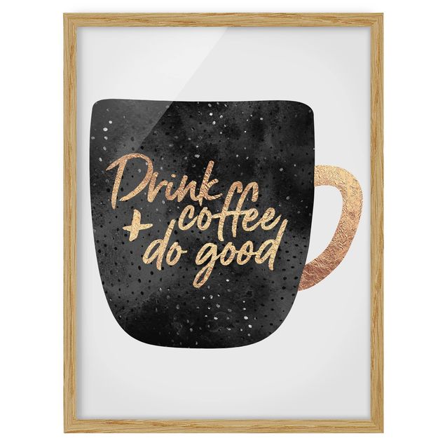 Bild mit Rahmen - Drink Coffee, Do Good - schwarz - Hochformat 4:3