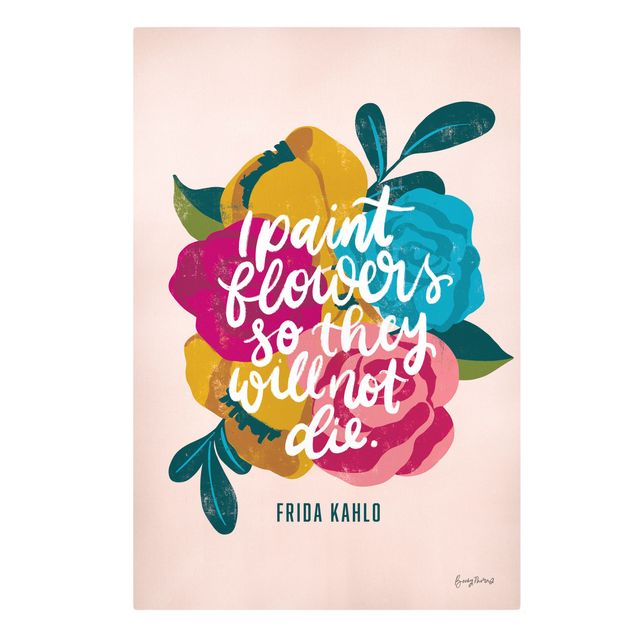 Leinwandbild - Frida Kahlo Zitat mit Blumen - Hochformat 2:3