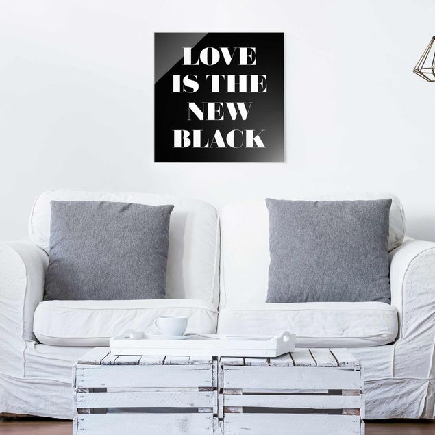 Glasbild - Love is the new black - Quadrat 1:1