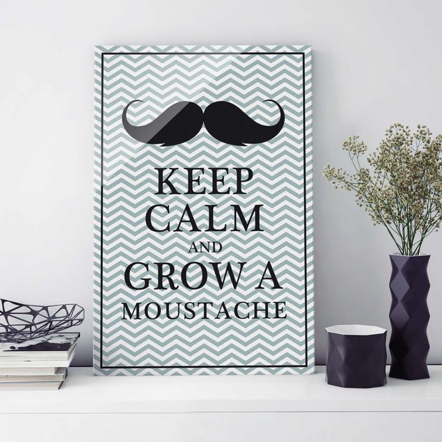 Glasbild - No.YK26 Keep Calm and Grow a Moustache - Hoch 2:3