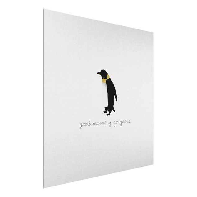 Glasbild - Pinguin Zitat Good Morning Gorgeous - Quadrat