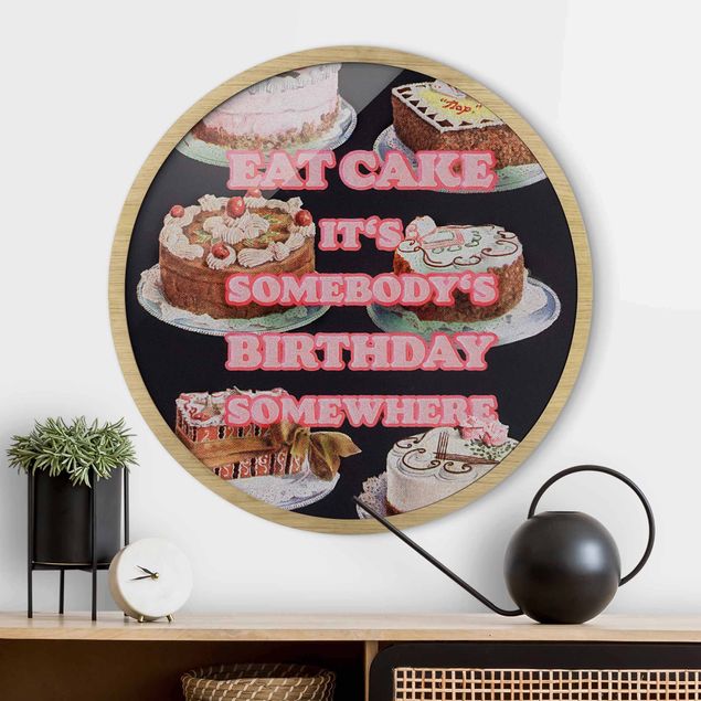 Gerahmte Bilder Rund Eat Cake It's Birthday