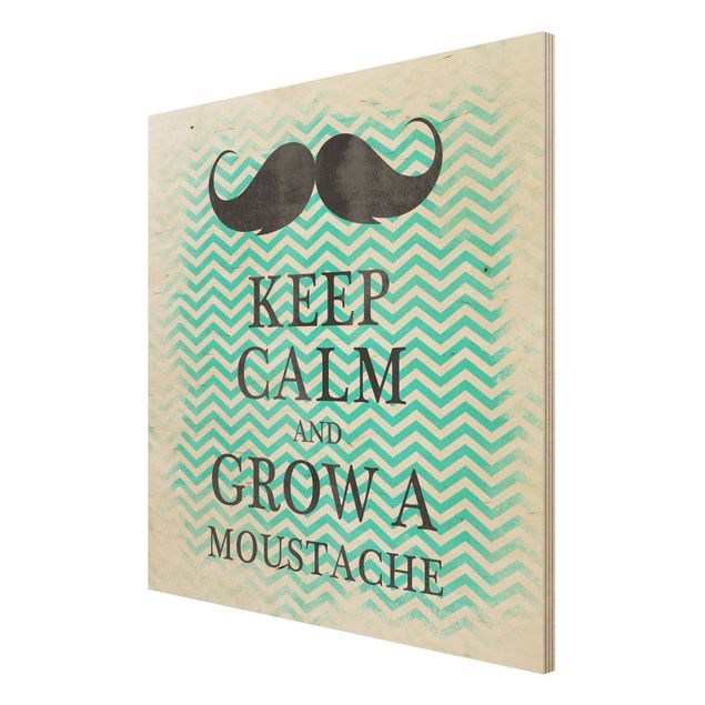 Holzbild Spruch - No.YK26 Keep Calm and Grow a Moustache - Quadrat 1:1