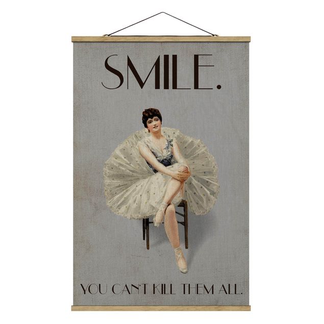Stoffbild mit Posterleisten - Smile, you can't kill them all - Hochformat